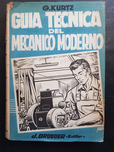 Guía Técnica Del Mecánico Moderno. G. Kurtz. 50n 681