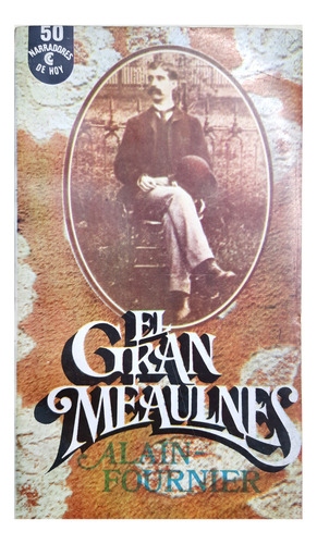 El Gran Meaulnes - Alain Fournier ( Novela - Ficción )