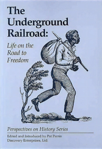 The Underground Railroad: Life On The Road To Freedom, De Pat Perrin. Editorial History Compass, Tapa Blanda En Inglés