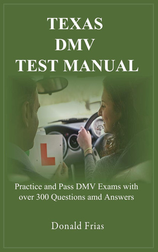 Book : Texas Dmv Test Manual Practice And Pass Dmv Exams...