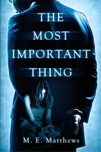 The Most Important Thing, De Matthews, M. E.. Editorial Lightning Source Inc, Tapa Blanda En Inglés