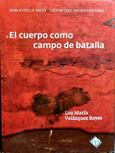 El Cuerpo Como Campo De Batalla - Luz María Velázquez Reyes