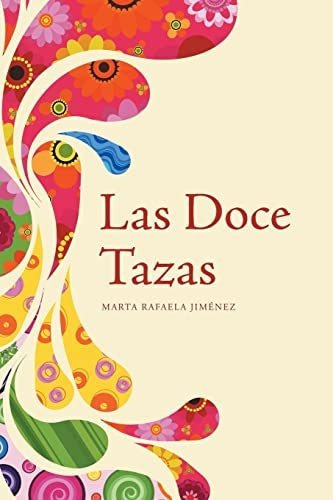 Libro : Las Doce Tazas - Jimenez, Marta Rafela