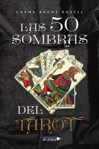 Las 50 Sombras Del Tarot, De Carme Bachs Rosell. Editorial Universo De Letras, Tapa Blanda, Edición 1era Edición En Español