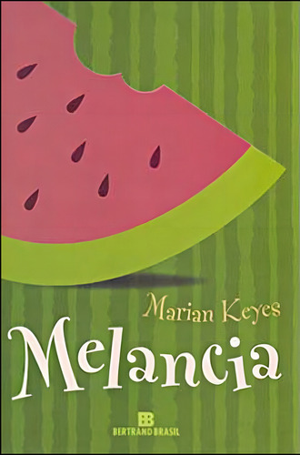 Melancia, De Keyes, Marian. Editora Bertrand Brasil, Capa Mole, Edição 32ª Edição - 2003 Em Português