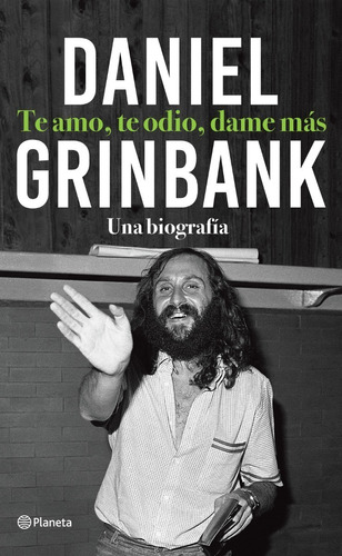 Te Amo Te Odio Dame Mas - Daniel Grinbank - Planeta - Libro