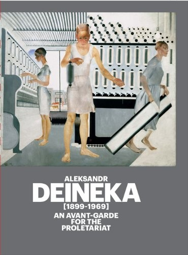 Deineka 1899-1969 An Avant-garde For The Pro - Aleksandr Dei