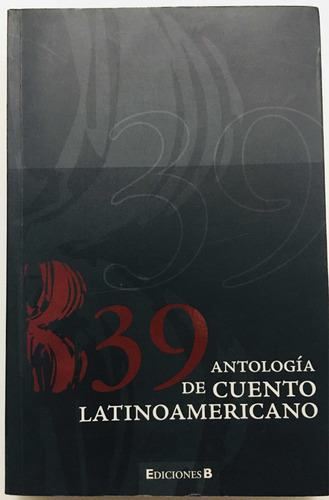 39 Antología De Cuento Latinoamericano, Ediciones B