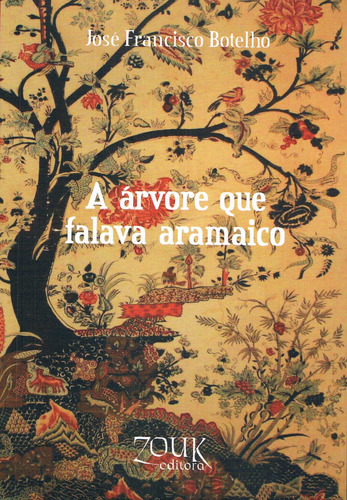 A árvore que falava aramaico, de Botelho, José Francisco. Zouk Editora e Distribuidora Ltda., capa mole em português, 2014