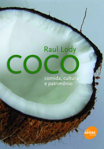 Coco : Comida, cultura e patrimônio, de Lody, Raul. Editora Serviço Nacional de Aprendizagem Comercial, capa mole em português, 2011