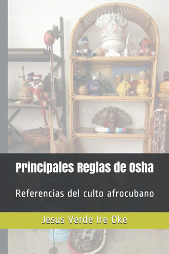 Libro: Principales Reglas De Osha: Referencias Del Culto En