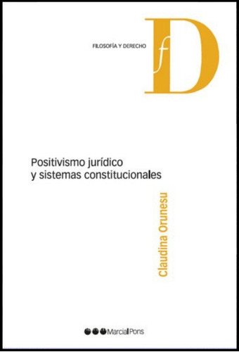 Positivismo Jurìdico Y Sistemas Constitucionales / Orunesu