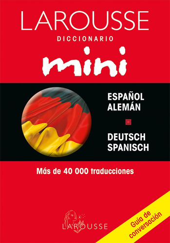 Diccionario Mini Español/Alemán – Deutsch/Spanisch, de Ediciones Larousse. Editorial Larousse, tapa blanda en alemán, 2001