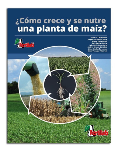 Cómo Crece Y Se Nutre Una Planta De Maíz?, De Javier Z. Castellanos, Et Al.. Editorial Propia En Español