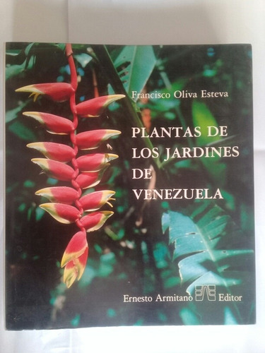 Plantas De Los Jardines De Venezuela. Armitano Editores