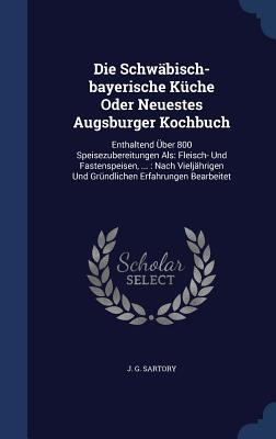 Libro Die Schwã¤bisch-bayerische Kã¼che Oder Neuestes Aug...