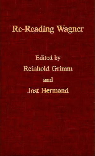 Re-reading Wagner, De Reinhold Grimm. Editorial University Wisconsin Press, Tapa Dura En Inglés
