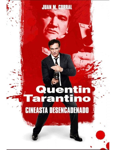 Quentin Tarantino. Cineasta Desencadenado -corral Juan M.