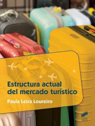 Estructura actual del mercado turÃÂstico (2.ÃÂª ediciÃÂ³n revisada y actualizada), de Leira Loureiro, Paula. Editorial Síntesis S.A., tapa blanda en español