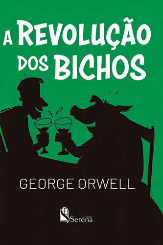 A Revolução Dos Bichos: A Revolução Dos Bichos, De Orwell, George., Vol. 1. Editorial Serena, Capa Mole, Edição 2022-01-01 00:00:00 Em Português