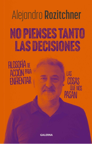 No Pienses Tanto Las Decisiones - Alejandro Rozitchner, De Rozitchner, Alejandro. Editorial Galerna, Tapa Blanda En Español