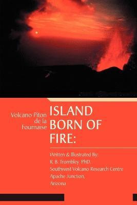 Libro Island Born Of Fire : Volcano Piton De La Fournaise...