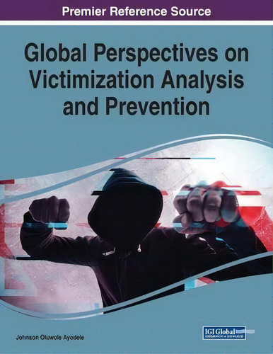 Global Perspectives On Victimization Analysis And Prevention, De Johnson Oluwole Ayodele., Vol. 1. Editorial Business Science Reference, Tapa Blanda En Inglés
