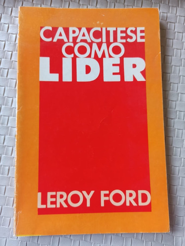 Capacítese Como Líder (leroy Ford)