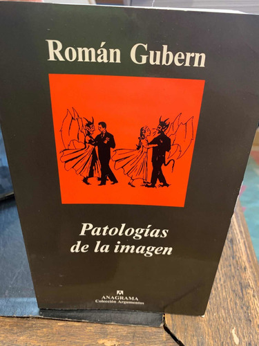 Patologias De La Imagen. Román Gubern · Anagrama