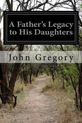 Libro A Father's Legacy To His Daughters - Gregory, John