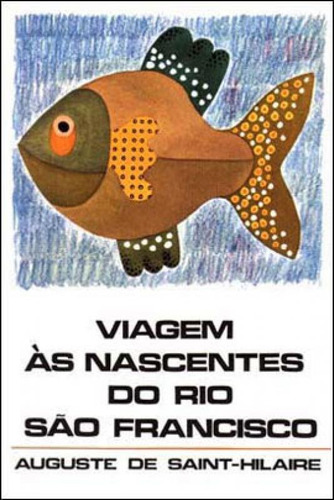 Viagem Às Nascentes Do Rio São Francisco, De Saint-hilaire, Auguste De. Editora Garnier, Capa Mole Em Português