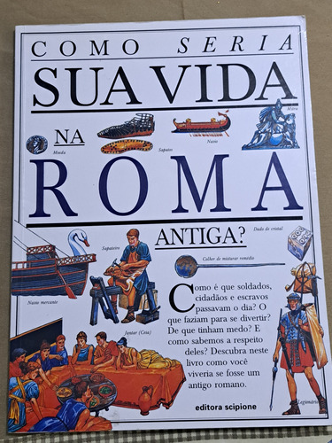 Livro - Como Seria Sua Vida Na Roma Antiga