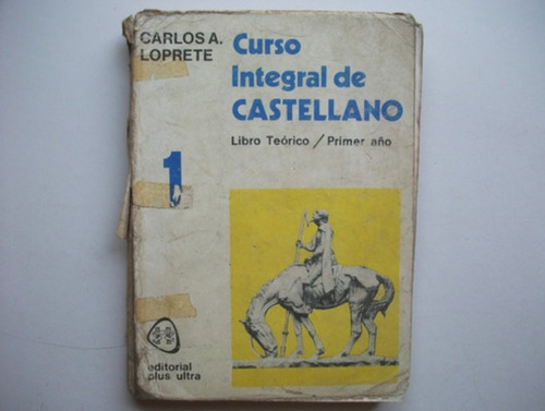 Curso Integral De Castellano 1 - Carlos A. Loprete