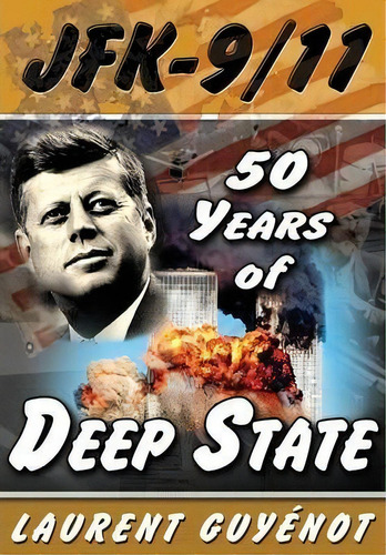 Jfk - 9/11 : 50 Years Of Deep State, De Laurent Guyénot. Editorial Progressive Press, Tapa Blanda En Inglés, 2014
