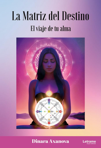 La Matriz Del Destino. El Viaje De Tu Alma.: 01 (desarrollo