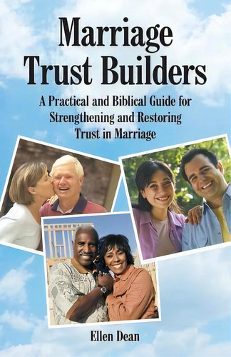 Marriage Trust Builders : A Practical And Biblical Guide For Strengthening And Restoring Trust In..., De Ellen Dean. Editorial Westbow Press, Tapa Blanda En Inglés