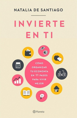 Libro: Invierte En Ti. Santiago, Natalia De. Planeta