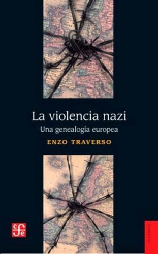 La Violencia Nazi - Una Genealogia Europea - Enzo Traverso