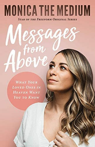 Messages From Above: What Your Loved Ones In Heaven Want You To Know, De The Medium, Monica. Editorial 444 Publishing, Tapa Blanda En Inglés
