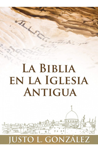 La Biblia En La Iglesia Antigua