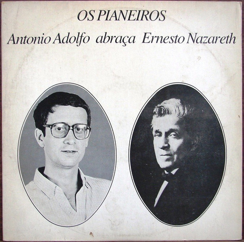 Antonio Adoldo Abraça Ernesto Nazareth - Lp 1981 - Brasil
