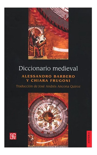 Diccionario Medieval, De Barbero, Alessandro / Frugoni, Chiara. Editorial Fondo De Cultura Económica, Tapa Blanda En Español, 2023