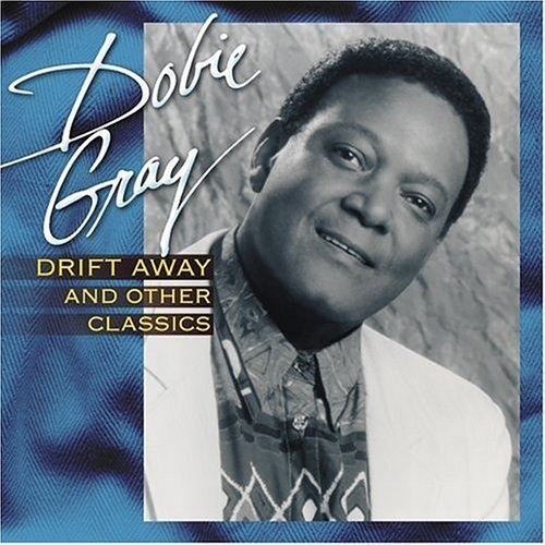 Cd Drift Away And Other Classics - Dobie Gray