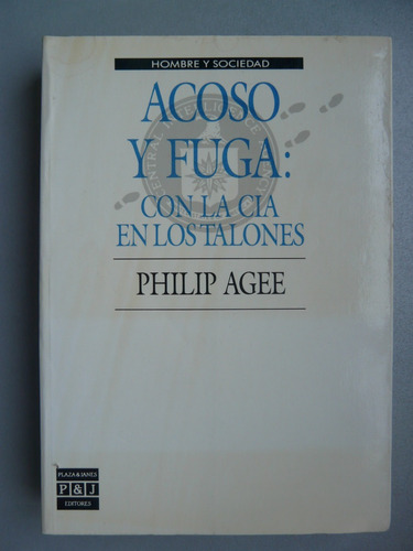 Acoso Y Fuga: Con La Cia En Los Talones - Philip Agee - P&j