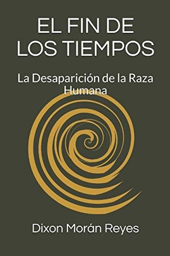 Libro: El Fin De Los Tiempos: La Desaparición De La Raza Hum