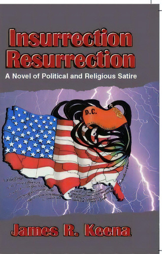 Insurrection Resurrection, De James R Keena. Editorial Xlibris Corporation, Tapa Blanda En Inglés