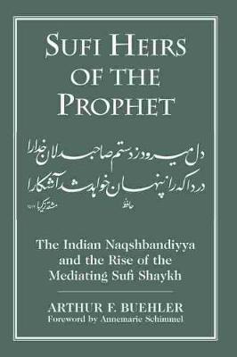 Libro Sufi Heirs Of The Prophet : The Indian Naqshbandiyy...