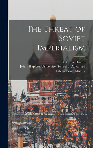 The Threat Of Soviet Imperialism, De Haines, C. Grove (charles Grove) 1906-. Editorial Hassell Street Pr, Tapa Dura En Inglés