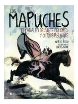 Comprar Los Mapuches . El Caballo De Siete Colores Y Otros Relatos