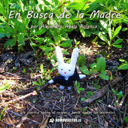 En Busca De La Madre: Un Cuento Sobre El Respeto Hacia Todos Los Animales, De Ayala Polanco, Alejandro., Vol. 1. Editorial Lulu Pr, Tapa Blanda En Español
